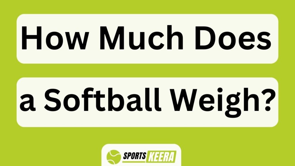 How Much Does A Softball Weigh?